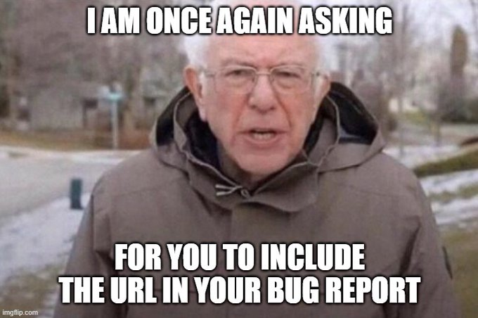 Image of Bernie Sanders saying “I am once again asking you to include a URL with your bug report